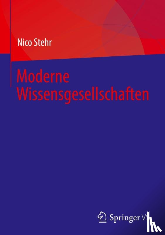 Stehr, Nico - Moderne Wissensgesellschaften
