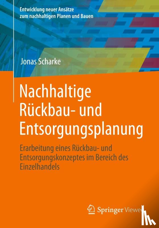 Scharke, Jonas - Nachhaltige Rückbau- und Entsorgungsplanung