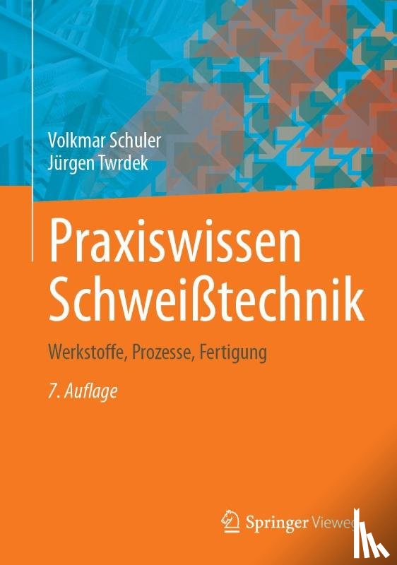 Schuler, Volkmar, Twrdek, Jürgen - Praxiswissen Schweißtechnik