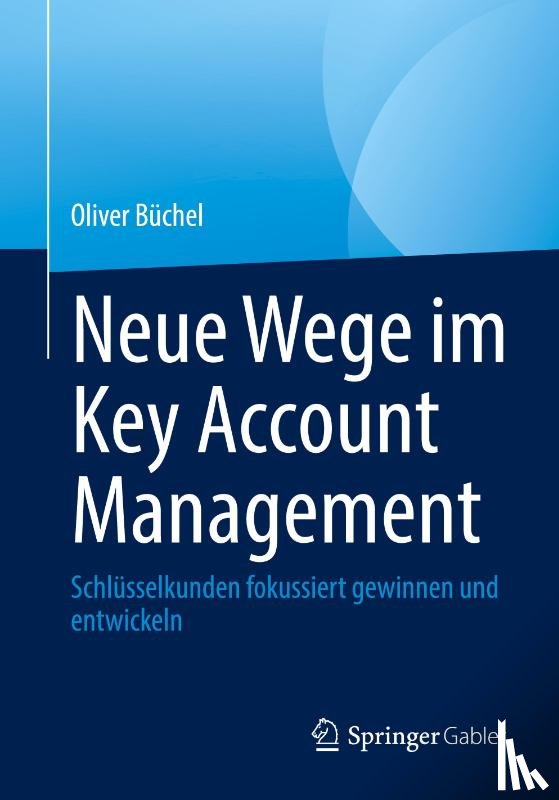 Buchel, Oliver - Neue Wege im Key Account Management