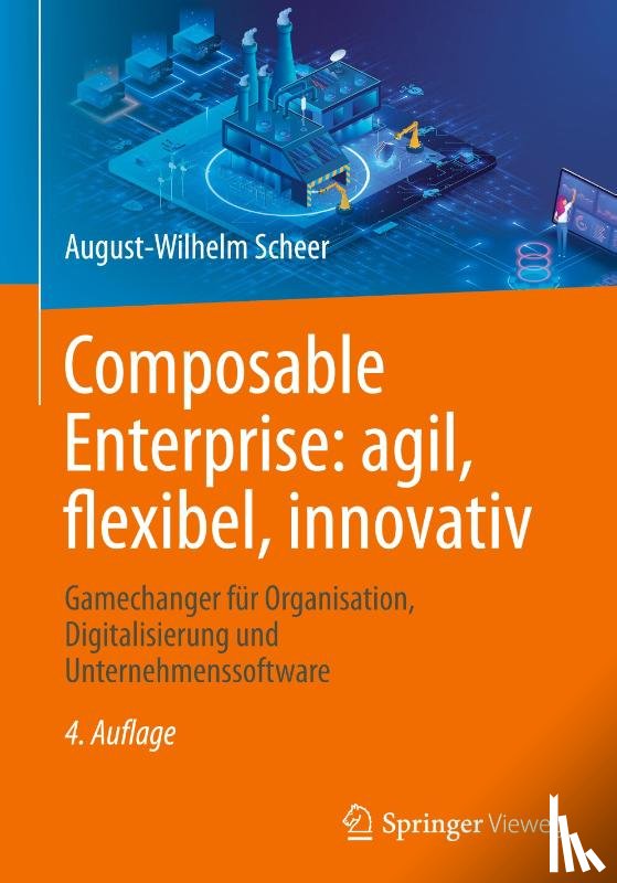 Scheer, August-Wilhelm - Composable Enterprise: agil, flexibel, innovativ