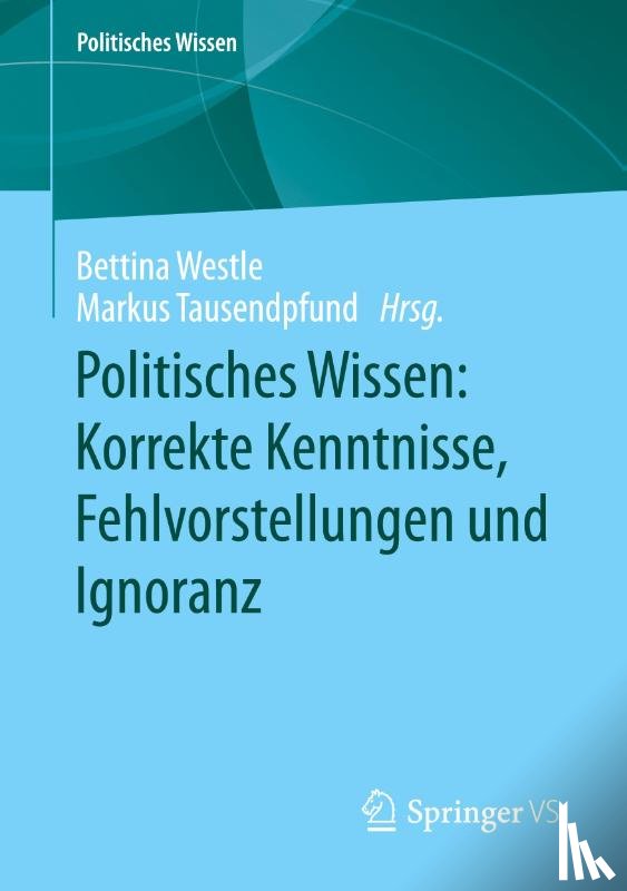  - Politisches Wissen: Korrekte Kenntnisse, Fehlvorstellungen und Ignoranz