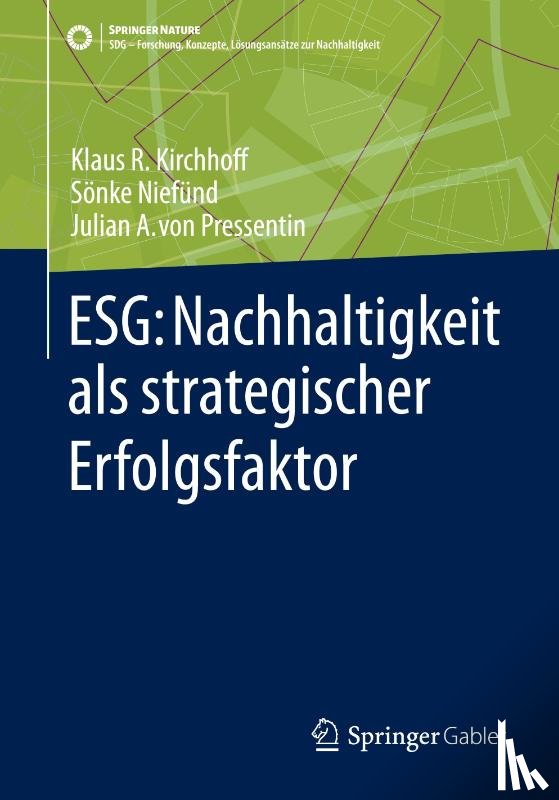Kirchhoff, Klaus Rainer, Niefund, Sonke, von Pressentin, Julian A. - ESG: Nachhaltigkeit als strategischer Erfolgsfaktor