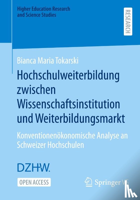 Tokarski, Bianca Maria - Hochschulweiterbildung zwischen Wissenschaftsinstitution und Weiterbildungsmarkt