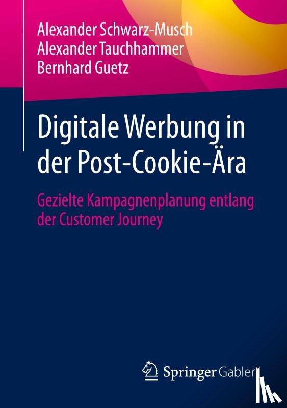 Schwarz-Musch, Alexander, Guetz, Bernhard, Tauchhammer, Alexander - Digitale Werbung in der Post-Cookie-Ära