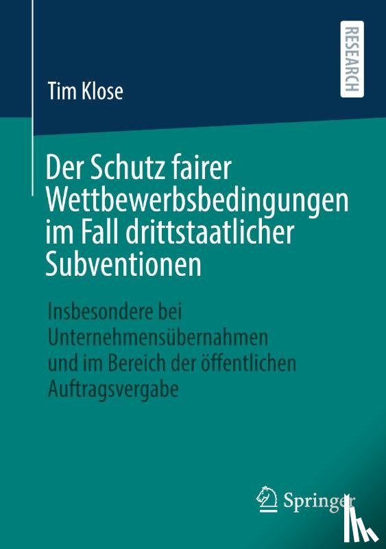 Klose, Tim - Der Schutz fairer Wettbewerbsbedingungen im Fall drittstaatlicher Subventionen