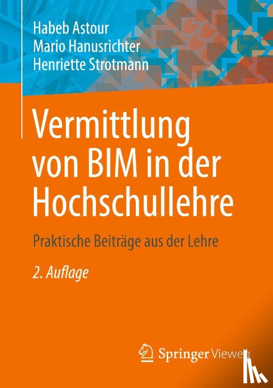 Astour, Habeb, Strotmann, Henriette, Hanusrichter, Mario - Vermittlung von BIM in der Hochschullehre
