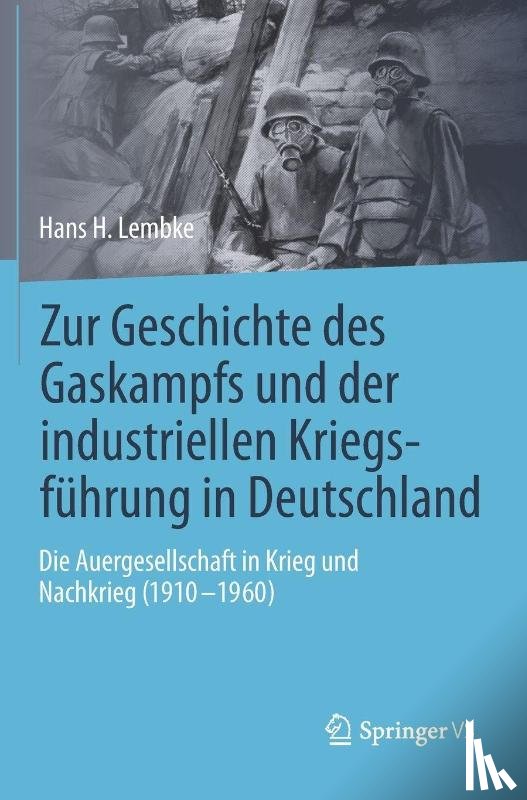 Lembke, Hans H. - Zur Geschichte des Gaskampfs und der industriellen Kriegsführung in Deutschland