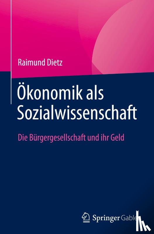 Dietz, Raimund - Ökonomik als Sozialwissenschaft