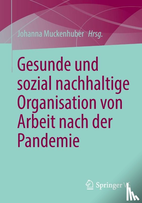  - Gesunde und sozial nachhaltige Organisation von Arbeit nach der Pandemie