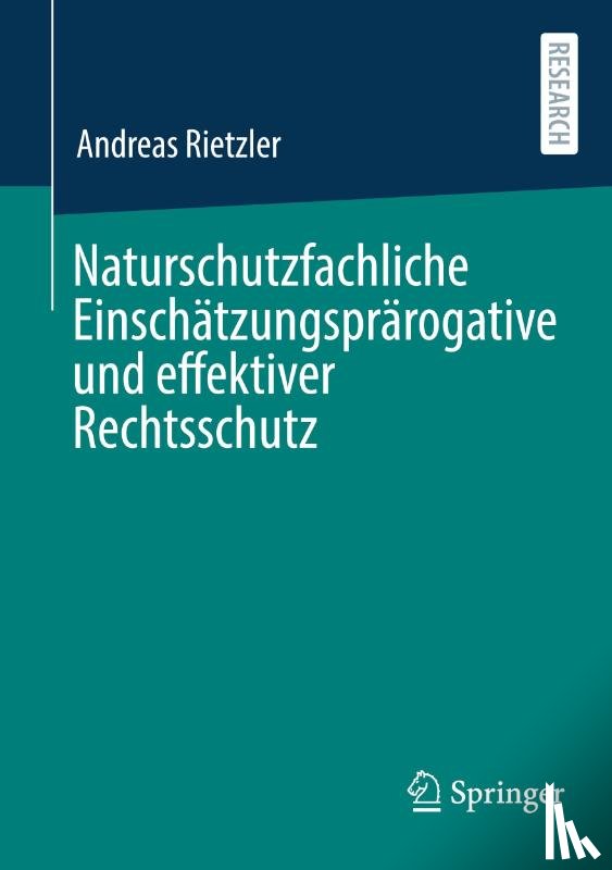 Rietzler, Andreas - Naturschutzfachliche Einschatzungsprarogative und effektiver Rechtsschutz