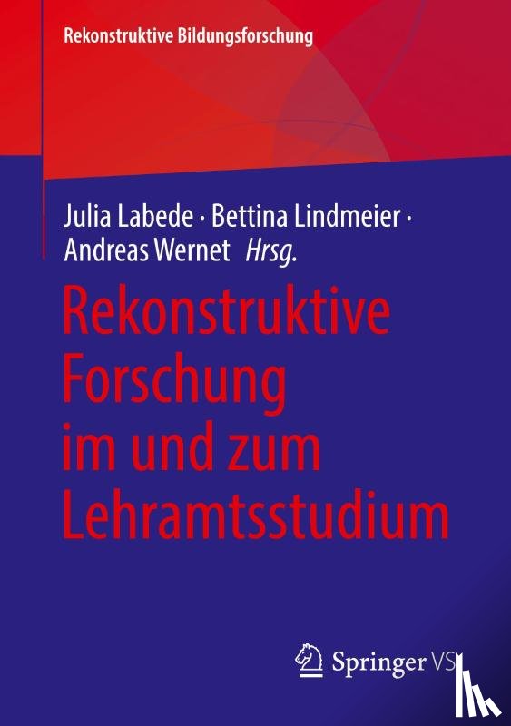  - Rekonstruktive Forschung im und zum Lehramtsstudium