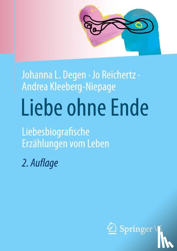 Degen, Johanna L., Kleeberg-Niepage, Andrea, Reichertz, Jo - Liebe ohne Ende
