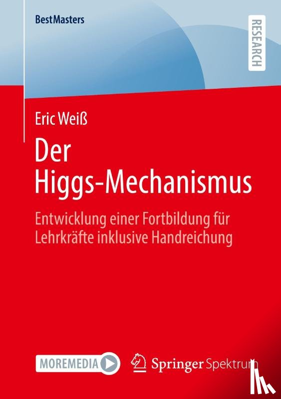 Weiß, Eric - Der Higgs-Mechanismus