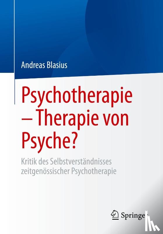 Blasius, Andreas - Psychotherapie - Therapie von Psyche?