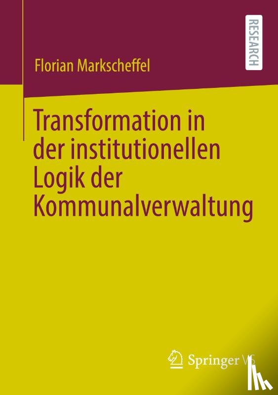 Markscheffel, Florian - Transformation in der institutionellen Logik der Kommunalverwaltung