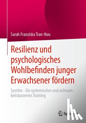 Tran-Huu, Sarah Franziska - Resilienz und psychologisches Wohlbefinden junger Erwachsener fördern