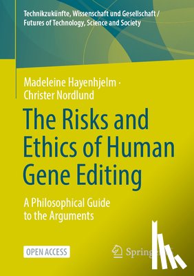 Hayenhjelm, Madeleine, Nordlund, Christer - The Risks and Ethics of Human Gene Editing
