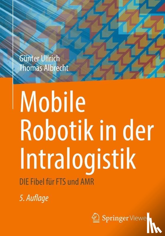 Ullrich, Günter, Albrecht, Thomas - Mobile Robotik in der Intralogistik