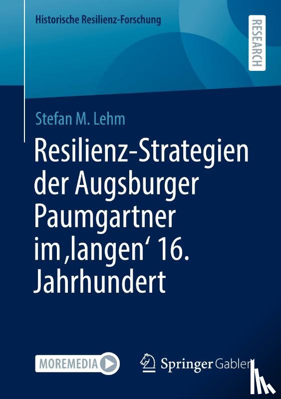 Lehm, Stefan M. - Resilienz-Strategien der Augsburger Paumgartner im 'langen' 16. Jahrhundert