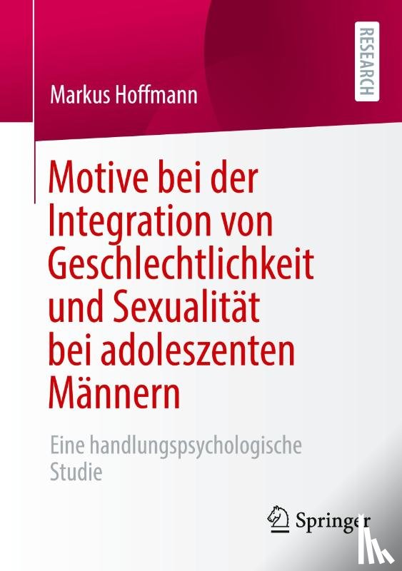 Hoffmann, Markus - Motive bei der Integration von Geschlechtlichkeit und Sexualität bei adoleszenten Männern
