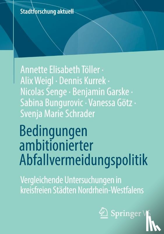Töller, Annette Elisabeth, Weigel, Alix, Kurrek, Dennis, Senge, Nicolas - Bedingungen ambitionierter Abfallvermeidungspolitik