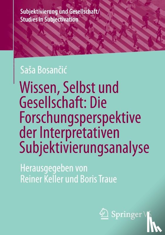 Bosan¿i¿, Sa¿a - Wissen, Selbst und Gesellschaft: Die Forschungsperspektive der Interpretativen Subjektivierungsanalyse