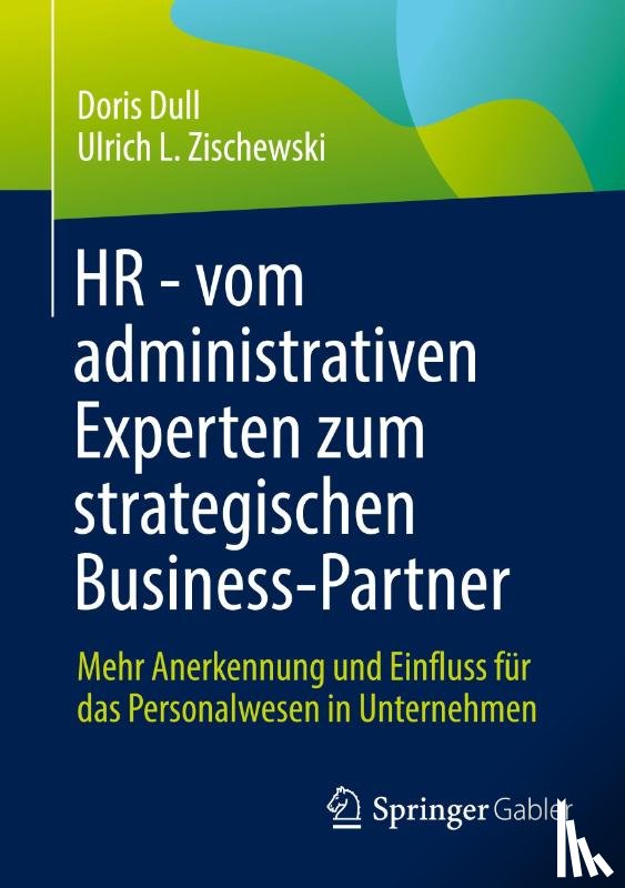 Zischewski, Ulrich L., Dull, Doris - HR - vom administrativen Experten zum strategischen Business-Partner