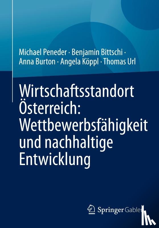Peneder, Michael, Bittschi, Benjamin, Url, Thomas, Köppl, Angela - Wirtschaftsstandort Österreich: Wettbewerbsfähigkeit und nachhaltige Entwicklung
