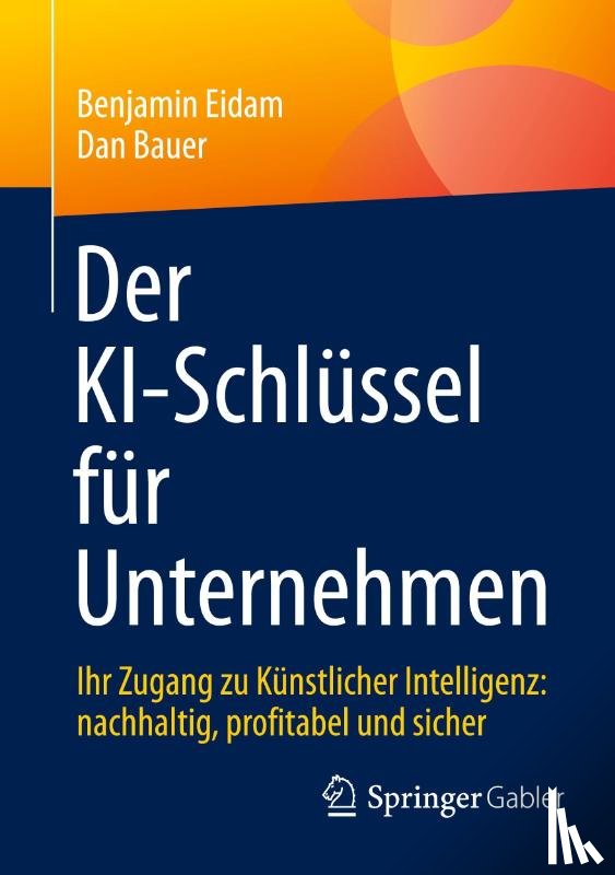 Bauer, Dan, Eidam, Benjamin - Der KI-Schlüssel für Unternehmen