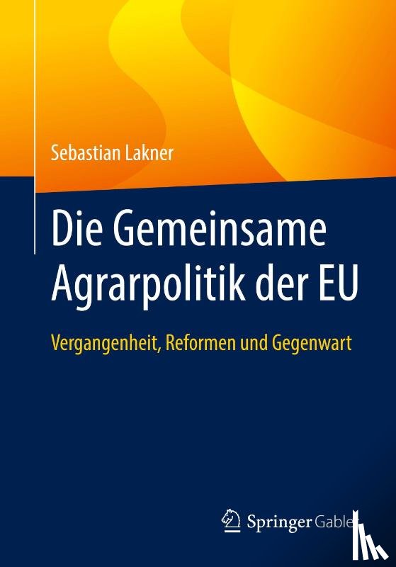 Lakner, Sebastian - Die Gemeinsame Agrarpolitik der EU
