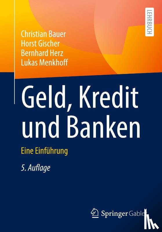 Bauer, Christian, Gischer, Horst, Herz, Bernhard, Menkhoff, Lukas - Geld, Kredit und Banken