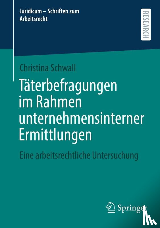 Schwall, Christina - Täterbefragungen im Rahmen unternehmensinterner Ermittlungen