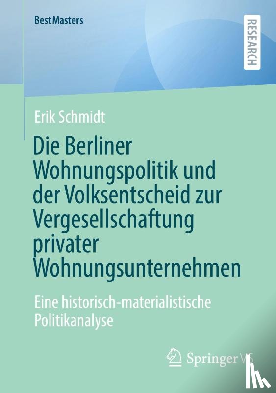 Schmidt, Erik - Die Berliner Wohnungspolitik und der Volksentscheid zur Vergesellschaftung privater Wohnungsunternehmen