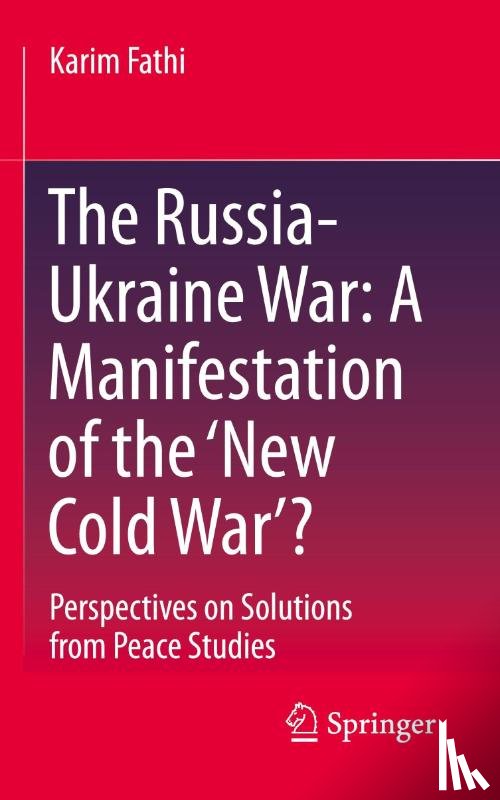 Fathi, Karim - The Russia-Ukraine War: A Manifestation of the ‘New Cold War’?