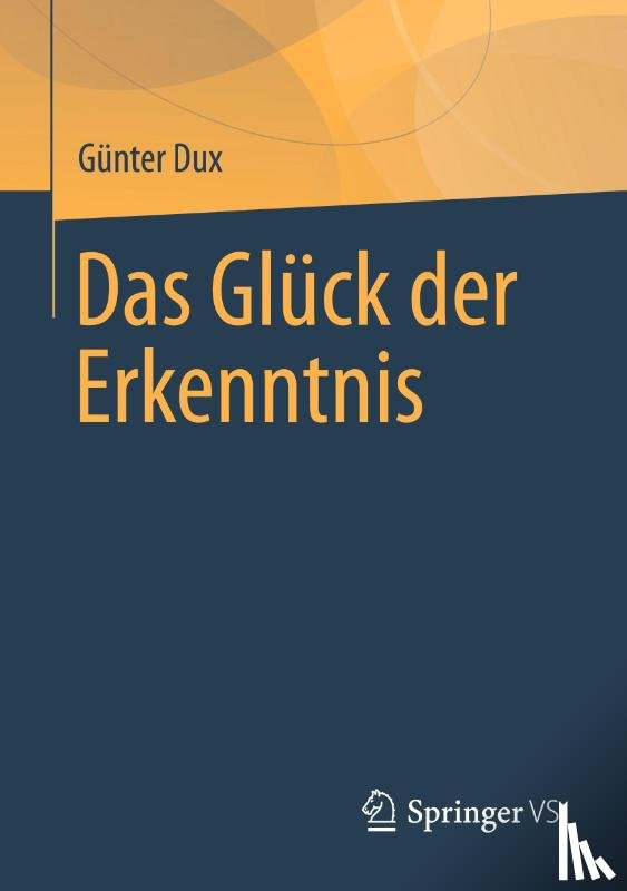Dux, Günter - Das Glück der Erkenntnis