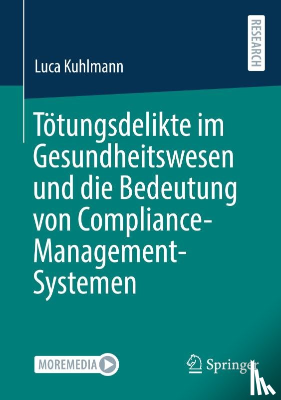 Kuhlmann, Luca - Tötungsdelikte im Gesundheitswesen und die Bedeutung von Compliance-Management-Systemen