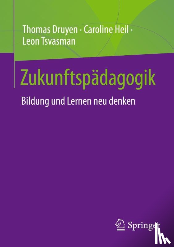 Druyen, Thomas, Heil, Caroline, Tsvasman, Leon - Zukunftspädagogik