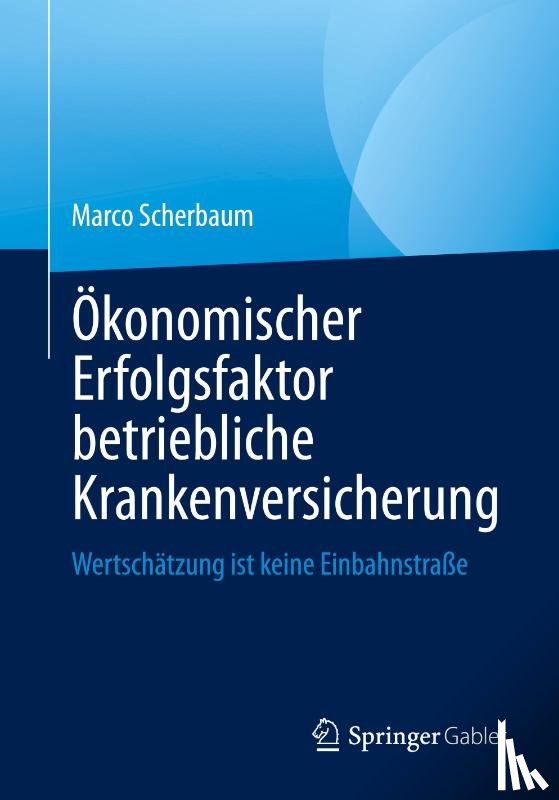 Scherbaum, Marco - Ökonomischer Erfolgsfaktor betriebliche Krankenversicherung