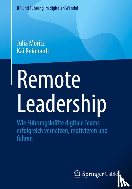 Moritz, Julia, Reinhardt, Kai - Remote Leadership
