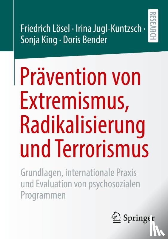 Lösel, Friedrich, Jugl-Kuntzsch, Irina, King, Sonja, Bender, Doris - Prävention von Extremismus, Radikalisierung und Terrorismus