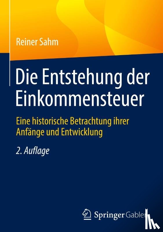 Sahm, Reiner - Die Entstehung der Einkommensteuer
