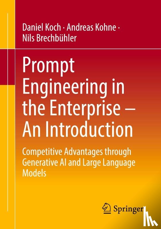 Koch, Daniel, Kohne, Andreas, Brechbühler, Nils - Prompt Engineering in the Enterprise - An Introduction