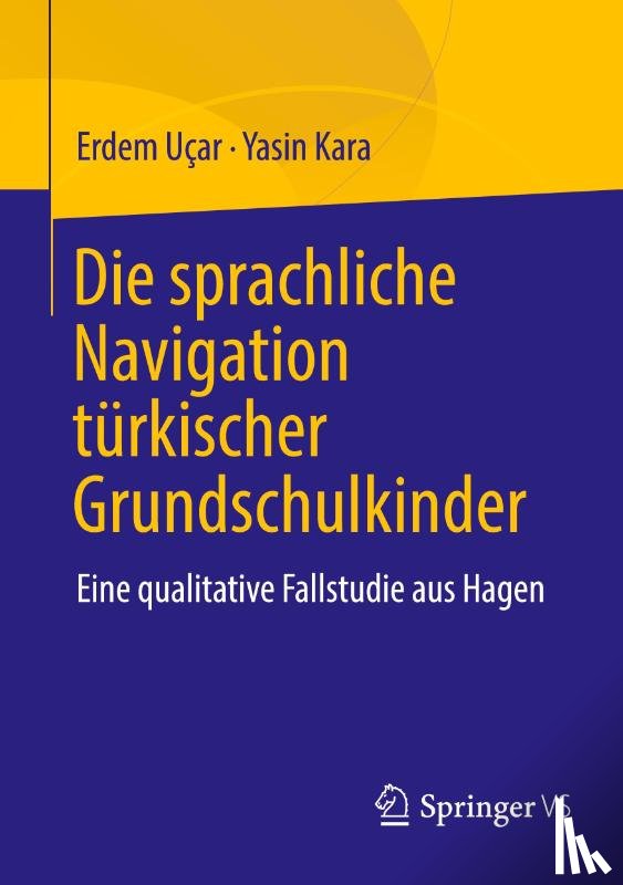 Uçar, Erdem, Kara, Yasin - Die sprachliche Navigation türkischer Grundschulkinder