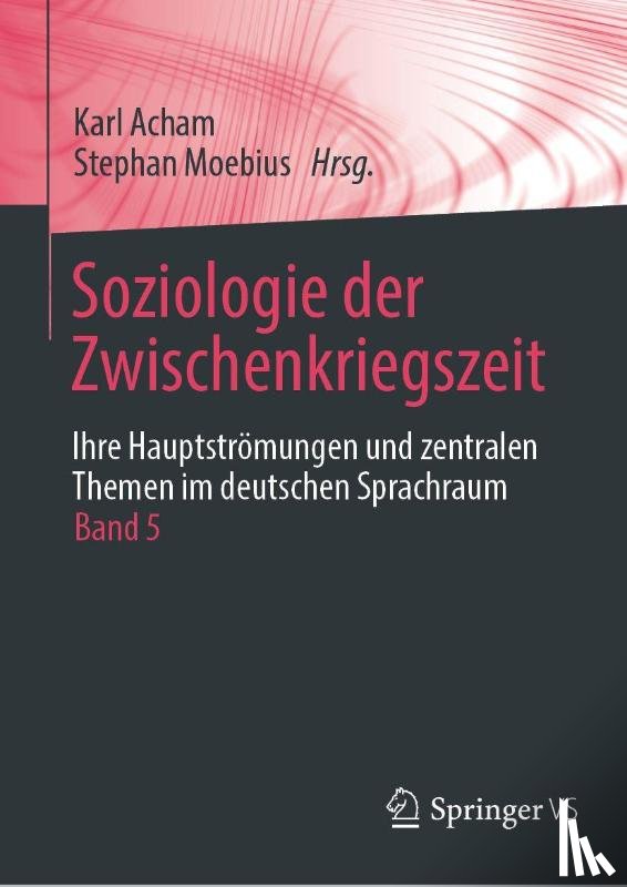  - Soziologie der Zwischenkriegszeit. Ihre Hauptströmungen und zentralen Themen im deutschen Sprachraum