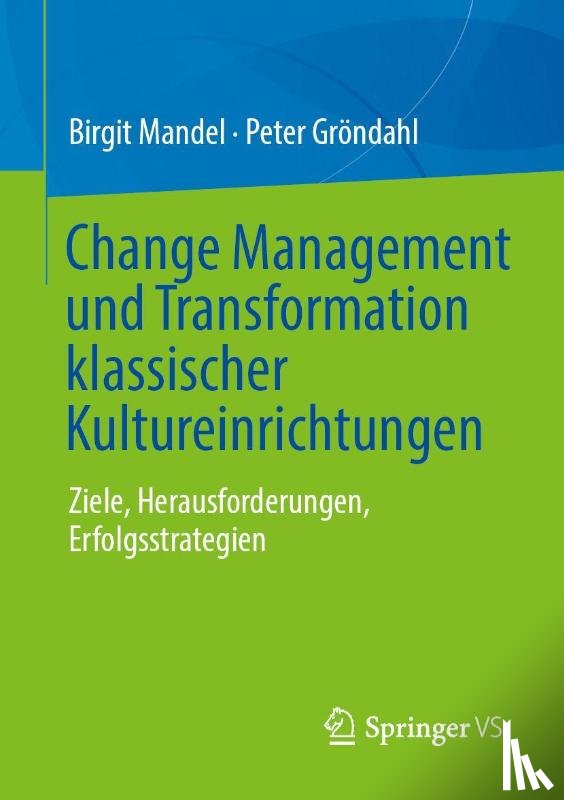 Mandel, Birgit, Gröndahl, Peter - Change Management und Transformation klassischer Kultureinrichtungen