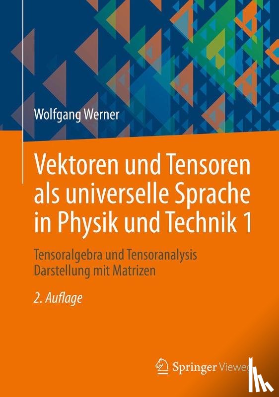 Werner, Wolfgang - Vektoren und Tensoren als universelle Sprache in Physik und Technik 1