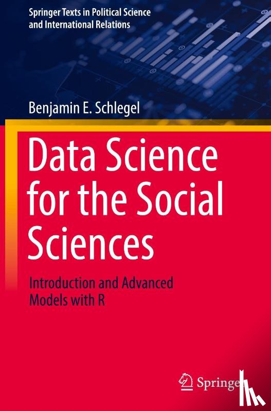 Schlegel, Benjamin E. - Data Science for the Social Sciences