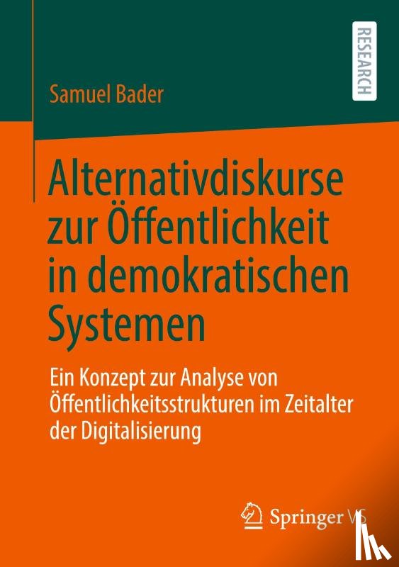 Bader, Samuel - Alternativdiskurse zur Öffentlichkeit in demokratischen Systemen