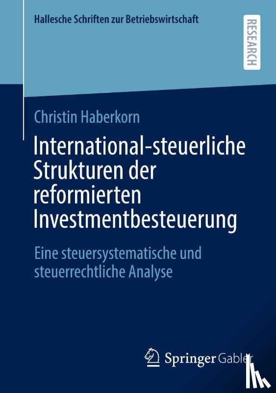 Haberkorn, Christin - International-steuerliche Strukturen der reformierten Investmentbesteuerung